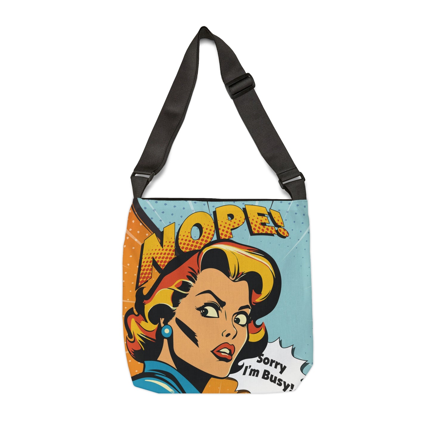 Nope! I'm Busy Adjustable Tote Bag