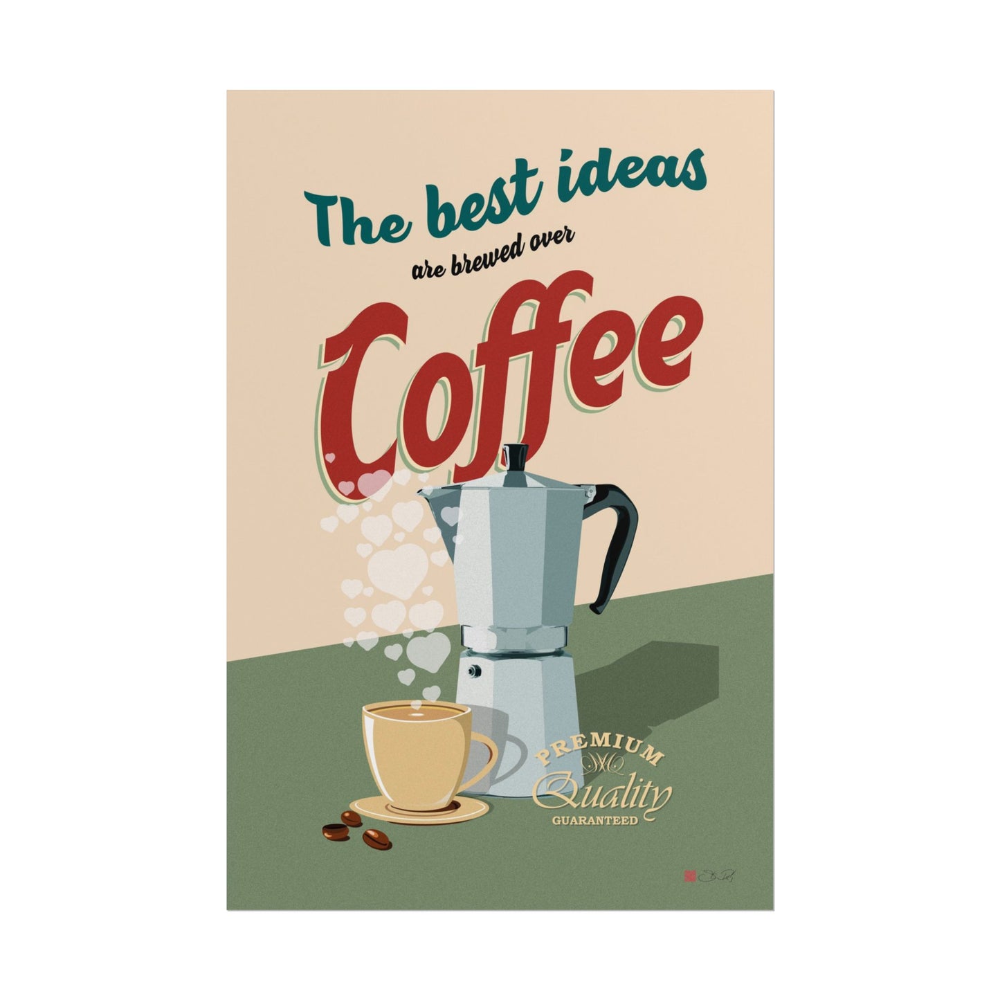 The Best Ideas Are Brewed Over Coffee - Coffee Art Print Rolled Poster
