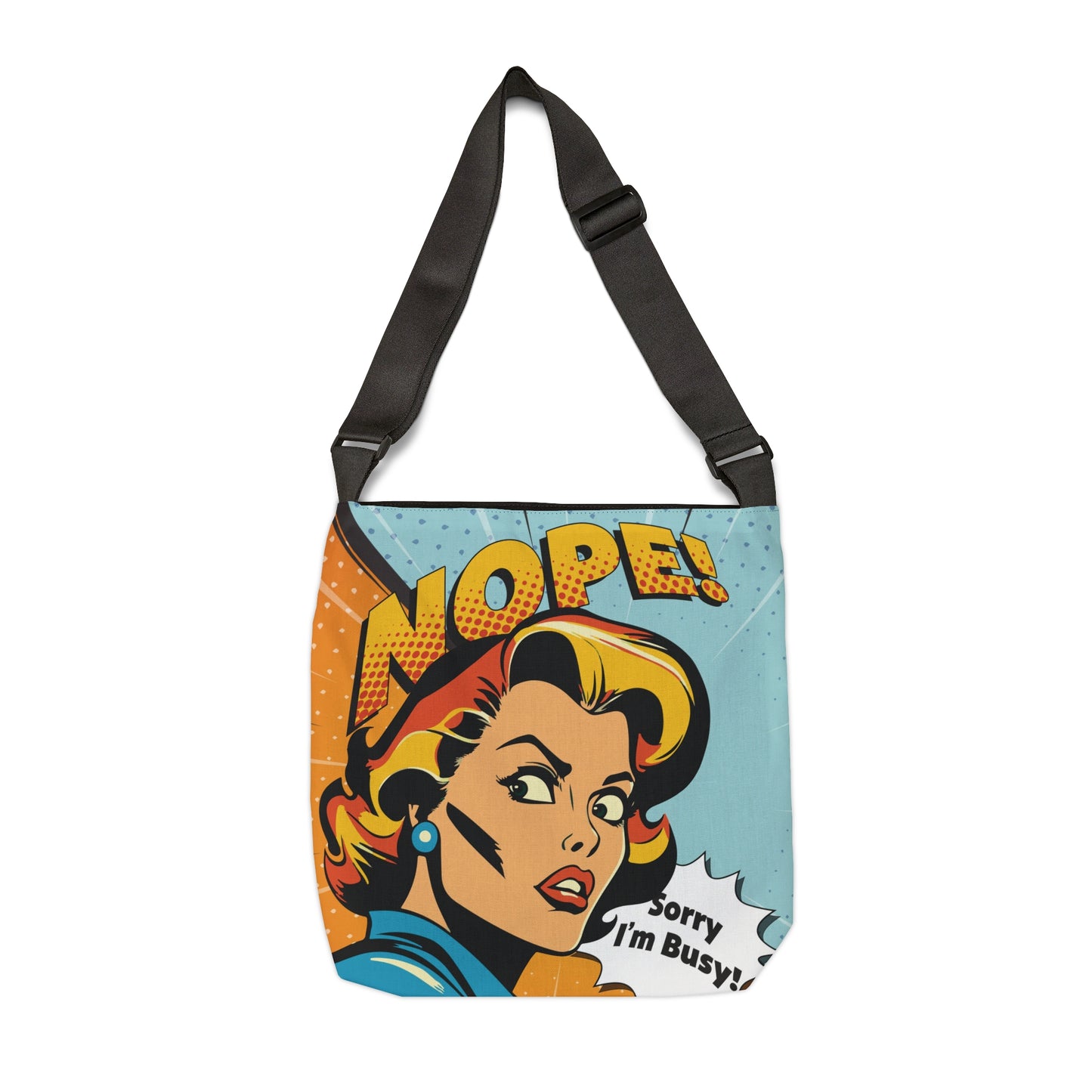 Nope! I'm Busy Adjustable Tote Bag