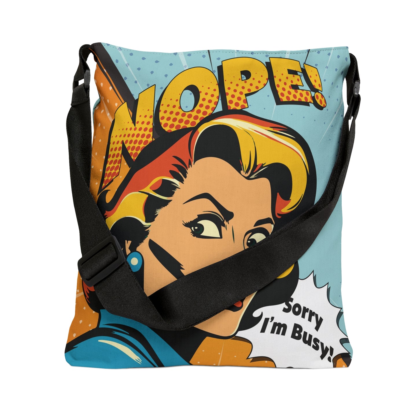 Nope! I'm Busy Adjustable Tote Bag