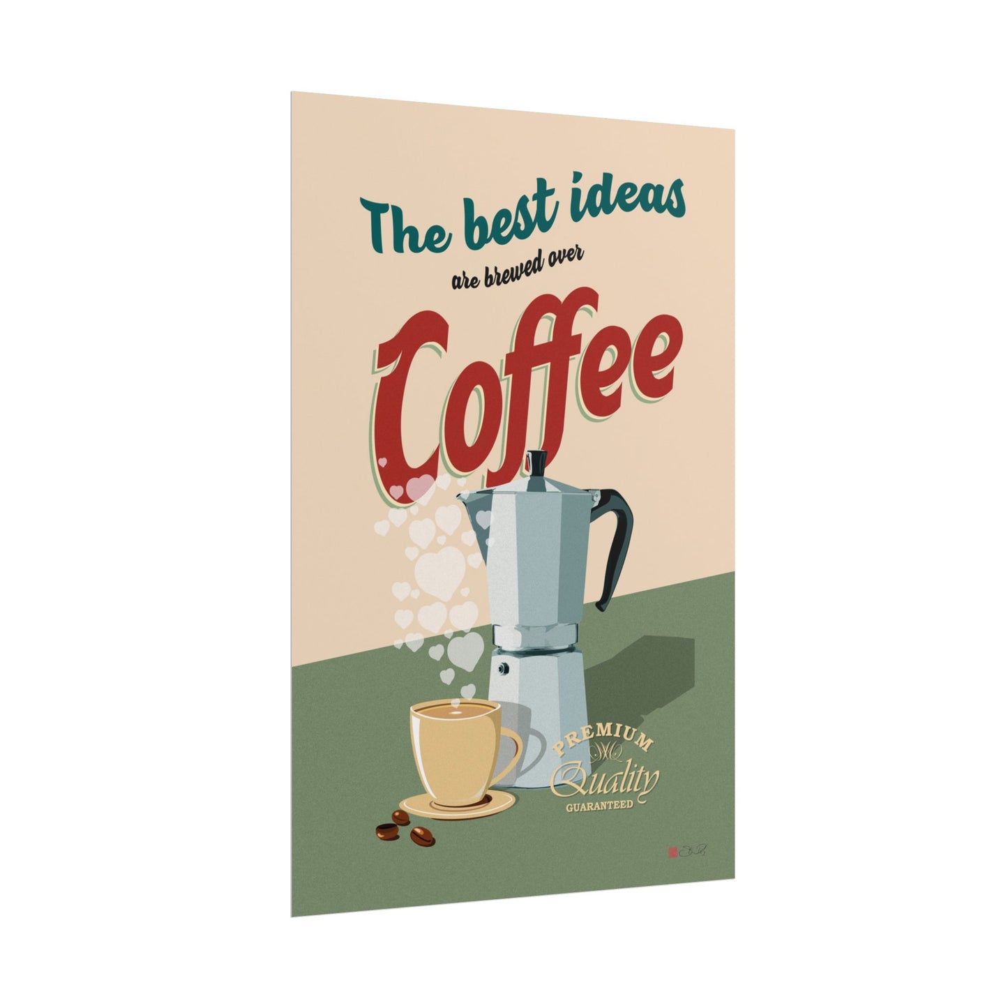 The Best Ideas Are Brewed Over Coffee - Coffee Art Print Rolled Poster
