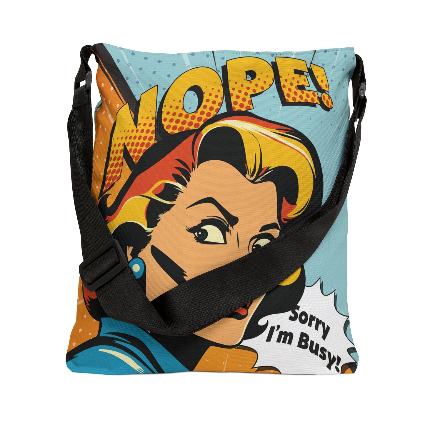 Nope! I'm Busy Adjustable Tote Bag
