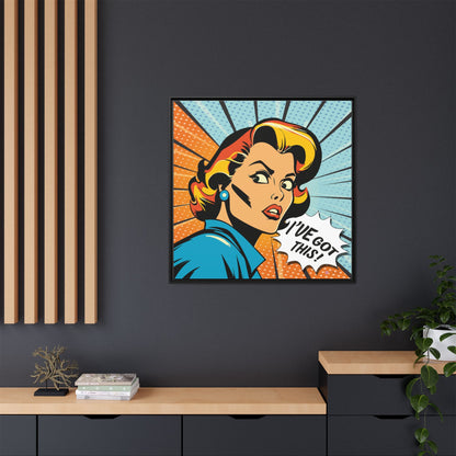 I've Got This! - Pop Art 36x36" Framed Canvas