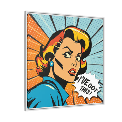 I've Got This! - Pop Art 36x36" Framed Canvas