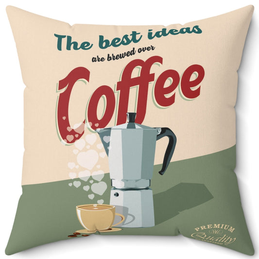 The best ideas are brewed over coffee Spun Polyester Square Pillow