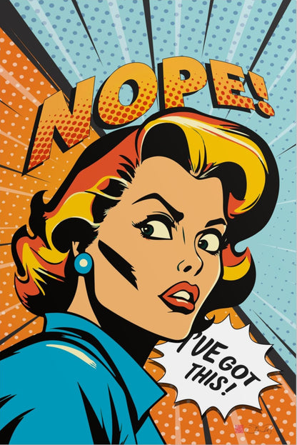 Nope, I've Got This! - Pop Art Rolled Poster