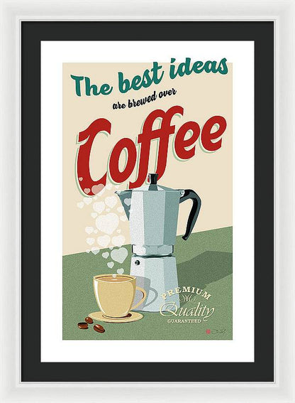 The best ideas are brewed over coffee - Framed Print