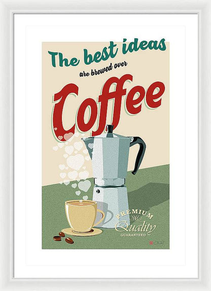 The best ideas are brewed over coffee - Framed Print