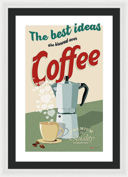 The best ideas are brewed over coffee - Framed Print