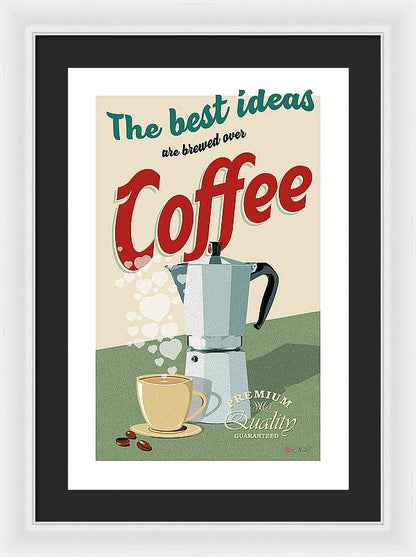 The best ideas are brewed over coffee - Framed Print