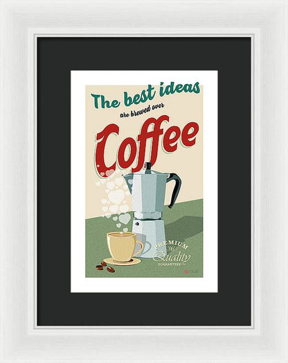 The best ideas are brewed over coffee - Framed Print